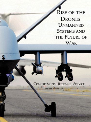 Cover for House of U. S. House of Representatives · Rise of the Drones: Unmanned Systems and the Future of War (Pocketbok) (2010)
