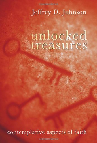 Cover for Jeffrey D. Johnson · Unlocked Treasures: Contemplative Aspects of Faith (Paperback Book) (2011)