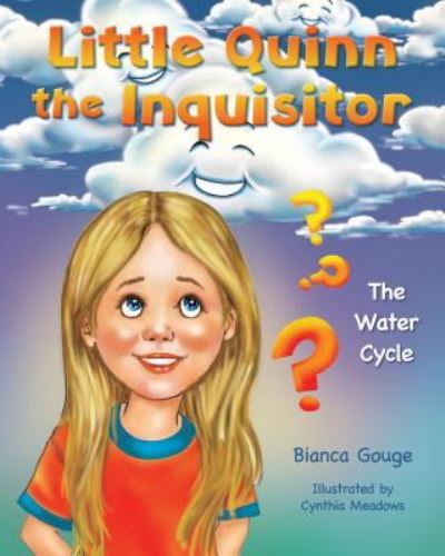 Cover for Bianca Gouge · Little Quinn the Inquisitor : The Water Cycle (Hardcover Book) (2018)