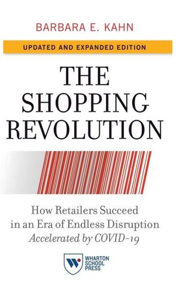 Cover for Barbara E. Kahn · The Shopping Revolution, Updated and Expanded Edition: How Retailers Succeed in an Era of Endless Disruption Accelerated by COVID-19 (Innbunden bok) (2021)