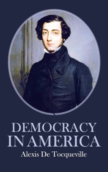 Cover for Alexis De Tocqueville · Democracy in America (Hardcover Book) (2013)