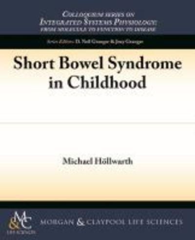 Cover for Michael E. Hoellwarth · Short Bowel Syndrome in Childhood - Colloquium Series on Integrated Systems Physiology: From Molecule to Function (Paperback Book) (2014)