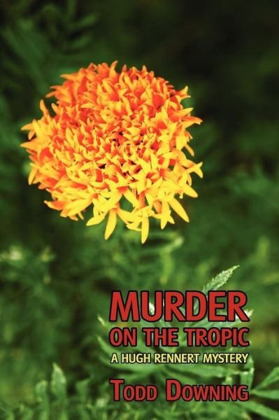 Cover for Todd Downing · Murder on the Tropic (A Hugh Rennert Mystery) (Paperback Book) (2012)