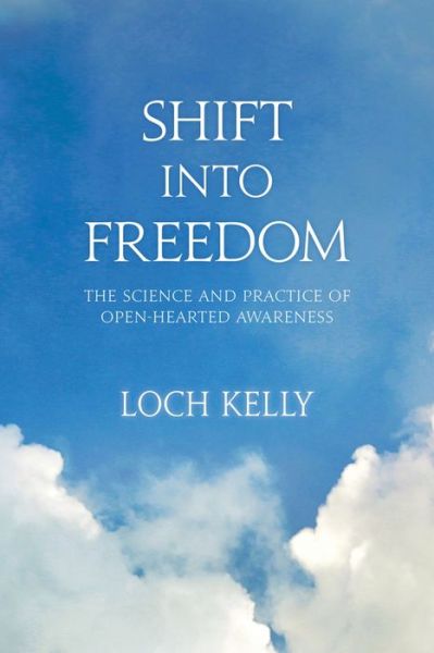 Cover for Loch Kelly · Shift into Freedom: The Science and Practice of Open-Hearted Awareness (Paperback Book) (2015)