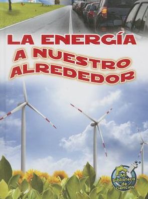 Cover for Buffy Silverman · La Energia a Nuestro Alrededor (Hardcover Book) [Spanish edition] (2014)