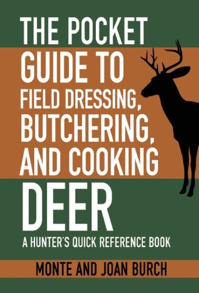 Cover for Monte Burch · The Pocket Guide to Field Dressing, Butchering, and Cooking Deer: a Hunter's Quick Reference Book (Paperback Book) (2015)