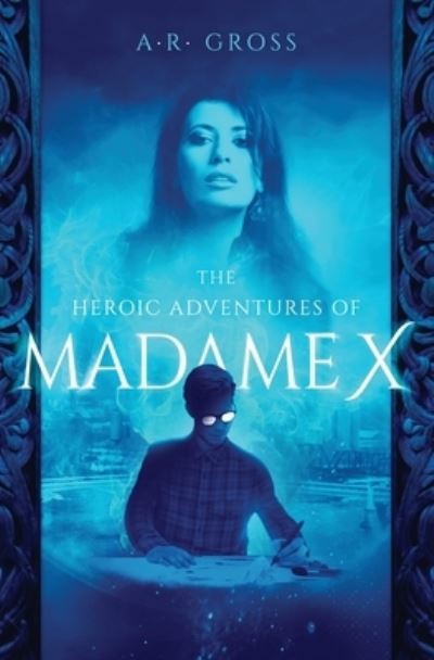 Cover for A R Gross · The Heroic Adventures of Madame X (Paperback Book) (2021)