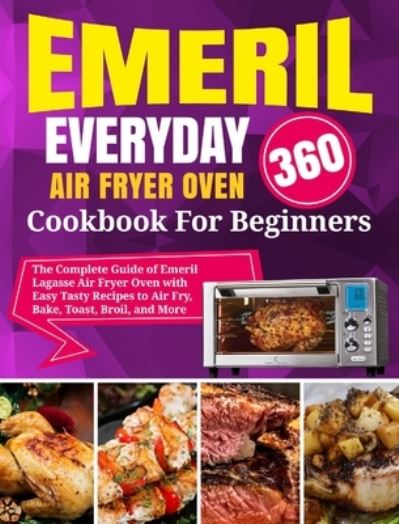 Cover for David Stone · Emeril Lagasse Everyday 360 Air Fryer Oven Cookbook For Beginners (Hardcover Book) (2020)