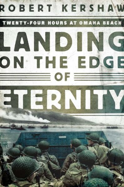 Cover for Robert Kershaw · Landing on the Edge of Eternity: Twenty-Four Hours at Omaha Beach (Paperback Book) (2020)