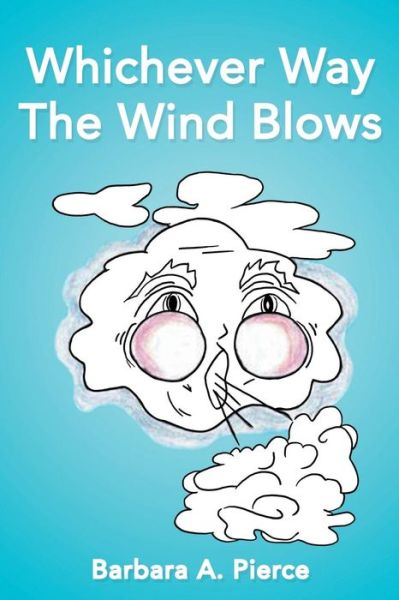 Cover for Barbara A Pierce · Whichever Way The Wind Blows (Paperback Book) (2018)