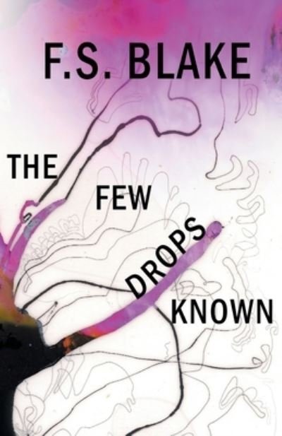 Cover for F S Blake · The Few Drops Known (Pocketbok) (2021)