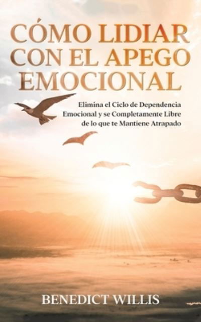 Cover for Benedict Willis · Cómo Lidiar con el Apego Emocional (Book) (2022)
