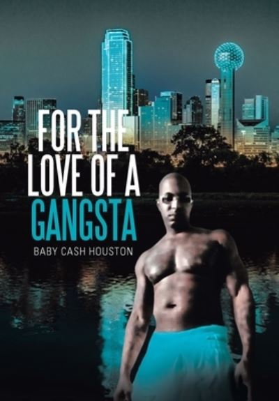 Cover for Baby Cash Houston · For the Love of a Gangsta (Hardcover Book) (2020)