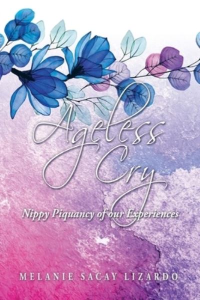 Cover for Melanie Sacay Lizardo · Ageless Cry (Book) (2022)