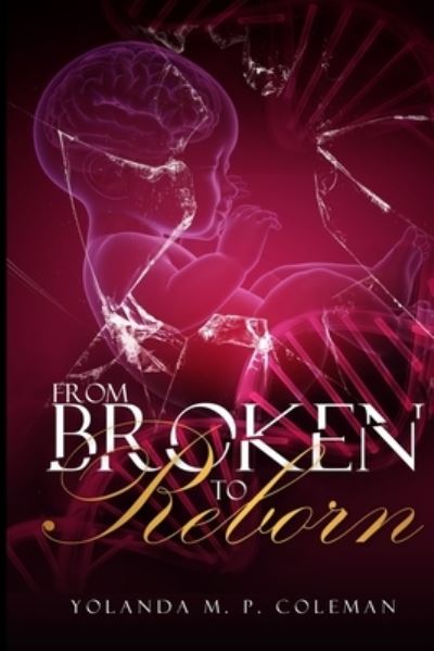 Cover for Yolanda Monique Pinkney-Coleman · From Broken To Reborn (Paperback Book) (2019)