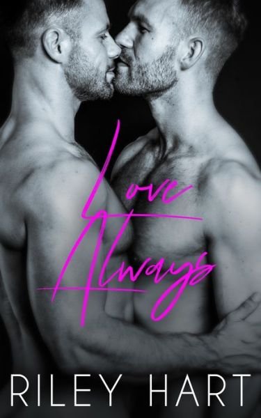 Cover for Riley Hart · Love Always (Pocketbok) (2019)