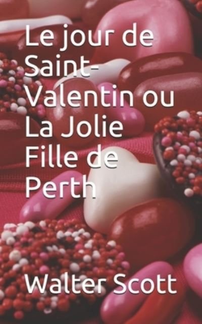 Cover for Walter Scott · Le jour de Saint-Valentin ou La Jolie Fille de Perth (Paperback Bog) (2019)