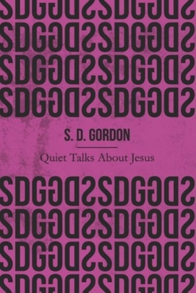 Cover for S D Gordon · Quiet Talks About Jesus (Illustrated) (Paperback Book) (2019)