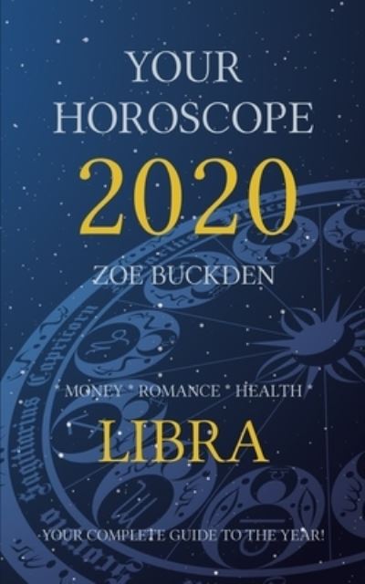 Your Horoscope 2020 - Zoe Buckden - Books - Independently Published - 9781713142508 - November 29, 2019