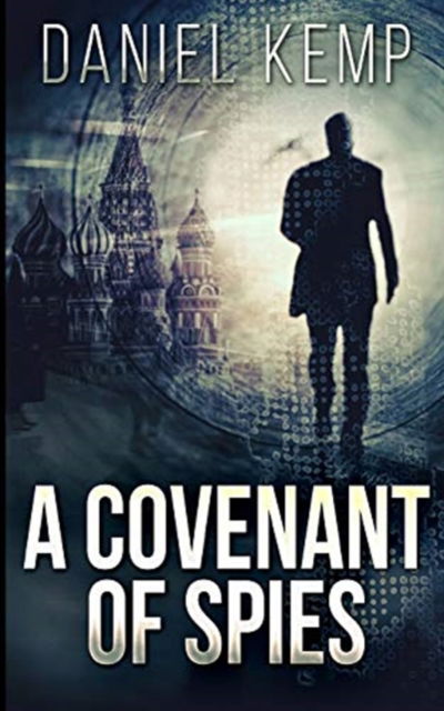 Cover for Daniel Kemp · A Covenant Of Spies (Lies And Consequences Book 4) (Paperback Book) (2021)