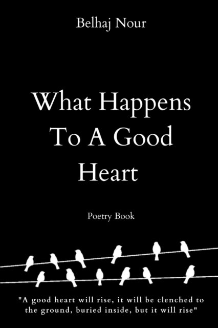 Cover for Nour Belhaj · What Happens To A Good Heart (Paperback Book) (2020)