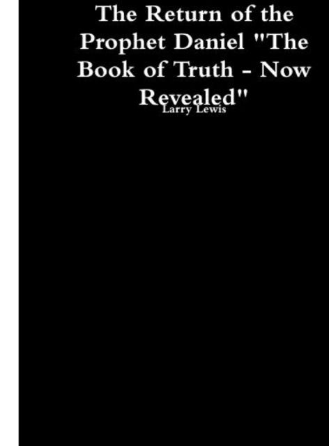 Cover for Larry Lewis · The Return of the Prophet Daniel - The Book of Truth now Revealed (Hardcover Book) (2021)