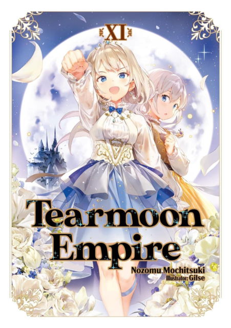 Tearmoon Empire: Volume 11 (Light Novel) - TEARMOON EMPIRE LIGHT NOVEL SC - Nozomu Mochitsuki - Books - J-Novel Club - 9781718374508 - January 14, 2025