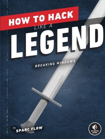 Cover for Sparc Flow · How to Hack Like a Legend: Breaking Windows (Taschenbuch) (2022)