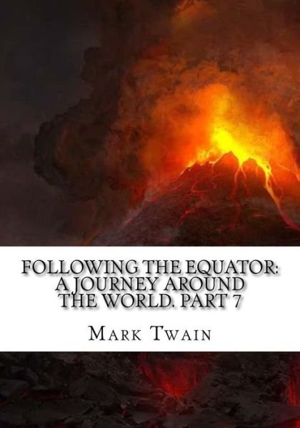 Following the Equator - Mark Twain - Bøger - Createspace Independent Publishing Platf - 9781725600508 - 15. august 2018