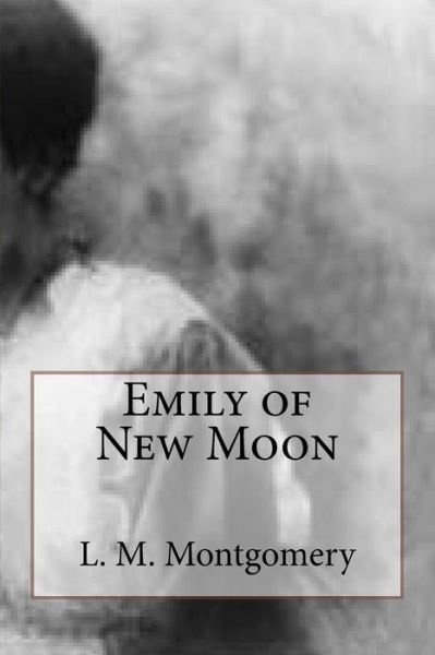 Cover for L M Montgomery · Emily of New Moon (Paperback Bog) (2018)