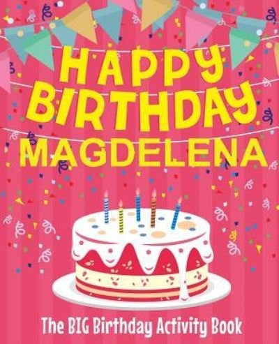 Cover for Birthdaydr · Happy Birthday Magdelena - The Big Birthday Activity Book (Paperback Book) (2018)