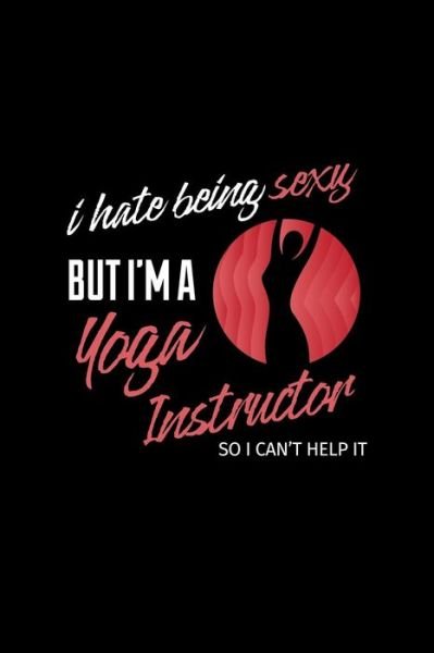 Cover for Uab Kidkis · I Hate Being Sexy But I'm a Yoga Instructor So I Can (Paperback Book) (2018)