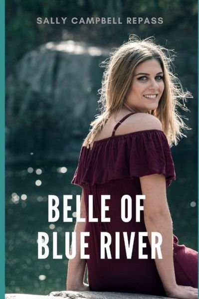 Cover for Sally Campbell Repass · Belle of Blue River (Paperback Book) (2019)