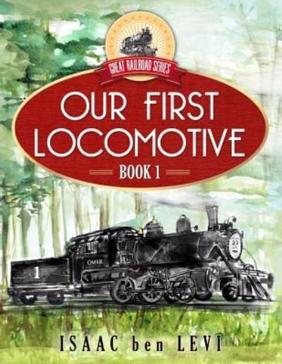 Great Railroad Series - Isaac Ben Levi - Libros - Living Tree Press, LLC - 9781732035508 - 5 de marzo de 2018