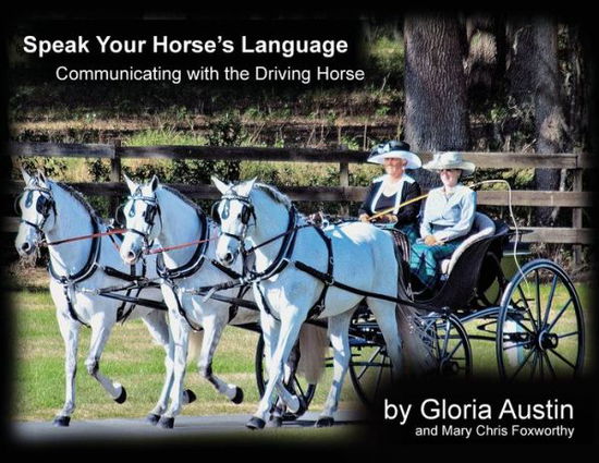 Cover for Gloria Austin · Speak Your Horse's Language :  : Communicating with the Driving Horse (Taschenbuch) (2018)