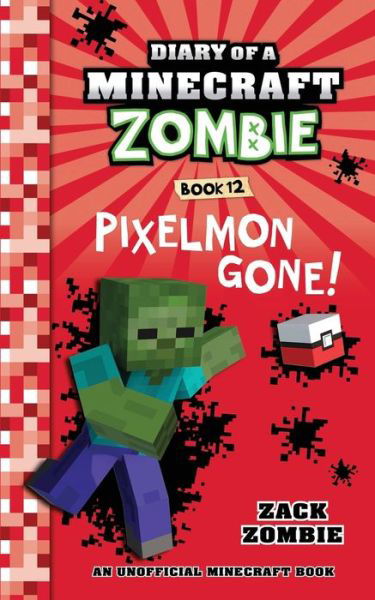 Cover for Zack Zombie · Diary of a Minecraft Zombie Book 12: Pixelmon Gone! - Diary of a Minecraft Zombie (Paperback Book) (2018)