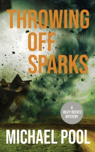 Cover for Michael Pool · Throwing Off Sparks: A Riley Reeves Mystery - Riley Reeves (Paperback Book) (2020)