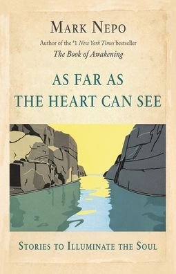 Cover for Mark Nepo · As Far As the Heart Can See (Taschenbuch) (2020)