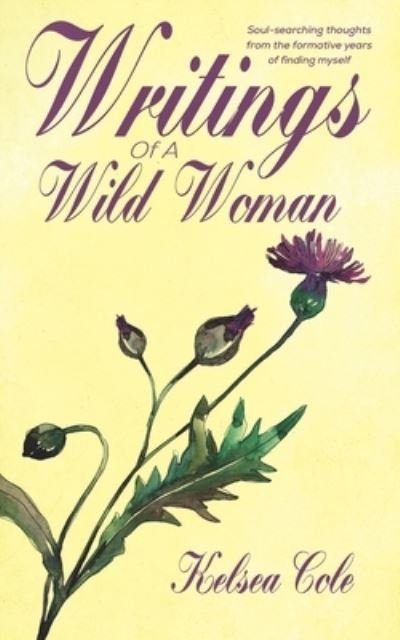 Writings Of A Wild Woman - Kelsea Cole - Books - R. R. Bowker - 9781735191508 - June 10, 2020