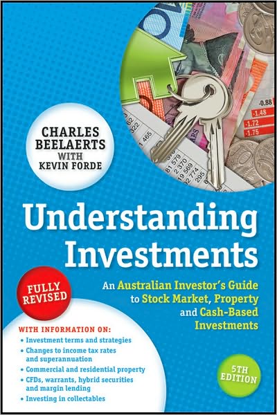 Cover for Charles Beelaerts · Understanding Investments: An Australian Investor's Guide to Stock Market, Property and Cash-Based Investments (Paperback Book) (2011)