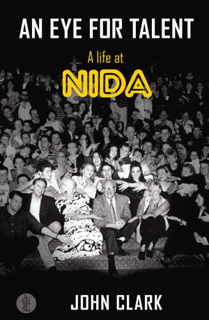 Cover for John Clark · An Eye for Talent: A life at NIDA (Paperback Bog) (2022)