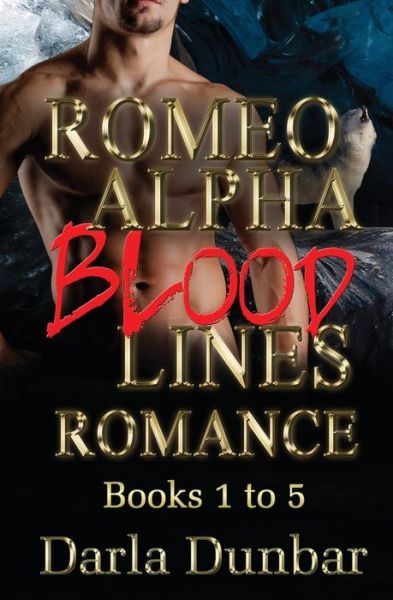 Cover for Darla Dunbar · Romeo Alpha Blood Lines Romance Series - Books 1 to 5 - Romeo Alpha Blood Lines Romance (Paperback Book) (2020)