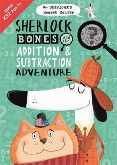 Cover for Buster Books · Sherlock Bones and the Addition and Subtraction Adventure: A KS2 home learning resource (Paperback Book) (2018)