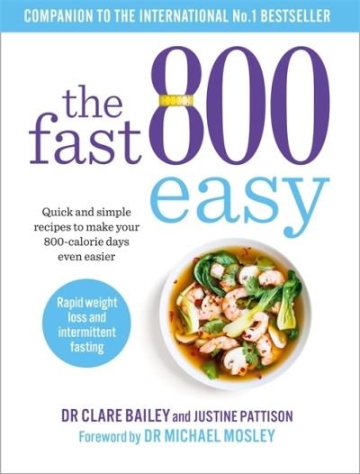 Cover for Dr Clare Bailey · The Fast 800 Easy: Quick and simple recipes to make your 800-calorie days even easier - The Fast 800 Series (Paperback Book) (2021)