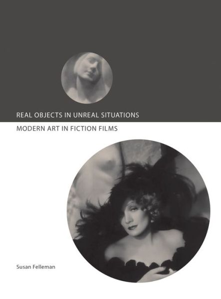 Real Objects in Unreal Situations: Modern Art in Fiction Films - Susan Felleman - Bøger - Intellect - 9781783202508 - 31. juli 2014