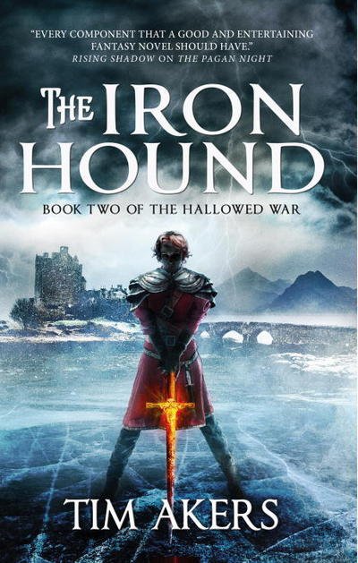 The Iron Hound: The Hallowed War 2 - The Hallowed War - Tim Akers - Książki - Titan Books Ltd - 9781783299508 - 22 sierpnia 2017