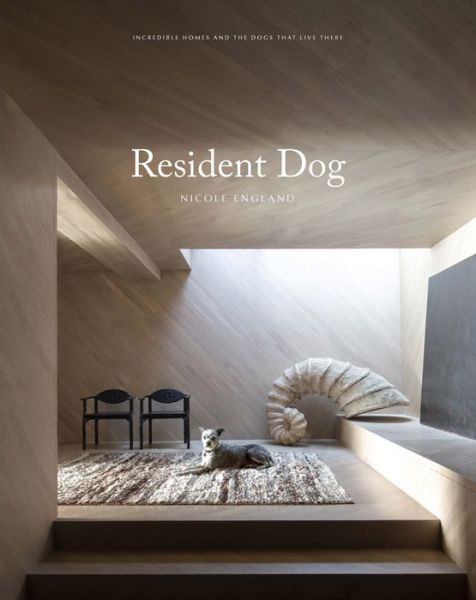 Cover for Nicole England · Resident Dog (Volume 2): Incredible Dogs and the International Homes They Live In (Hardcover Book) [Hardback edition] (2020)