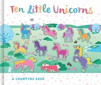 Cover for Susie Linn · Ten Little Unicorns - 3D Counting Books (Board book) (2018)