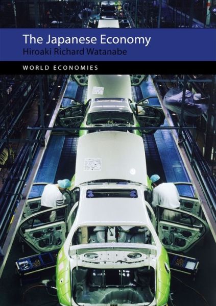 Cover for Watanabe, Professor Hiroaki Richard (Ritsumeikan University) · The Japanese Economy - World Economies (Hardcover Book) (2020)