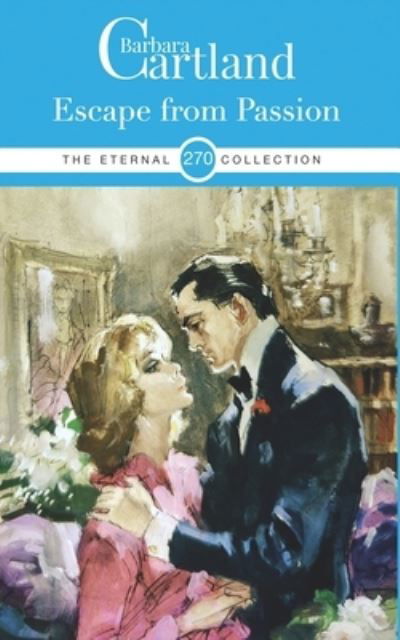 Escape from Passion - Barbara Cartland - Bøger - Barbaracartland.Com Ltd - 9781788674508 - 1. marts 2021